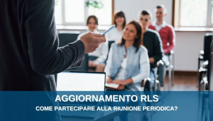CORSI AGGIORNAMENTO RLS: LA RIUNIONE PERIODICA E IL RUOLO DEL RLS