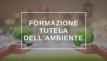 SCOPRI TUTTI I CORSI SULL'AMBIENTE. FREQUENTA IN AULA, VIDEOCONFERENZA O IN E-LEARNING