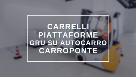 SCOPRI I CORSI ATTREZZATURE DI LAVORO: CARRELLI, PIATTAFORME, GRU E CARROPONTE