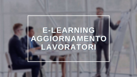 SCOPRI TUTTI I CORSI DI AGGIORNAMENTO LAVORATORI IN MODALITA' E-LEARNING