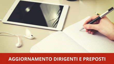 AGGIORNAMENTO DIRIGENTI E PREPOSTI: FREQUENTA IN AULA O VIDEOCONFERENZA - 6 ORE