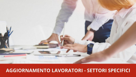 AGGIORNAMENTO LAVORATORI: VEDI TUTTI I CORSI E-LEARNING PER SETTORI E ATTIVITA' SPECIFICI