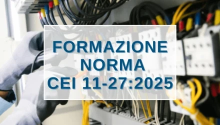 SCOPRI TUTTI I CORSI NORMA CEI 11-27 EDIZIONE 2025