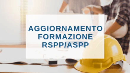 SCOPRI TUTTI I CORSI VALIDI PER L'AGGIORNAMENTO DI RSPP E ASPP