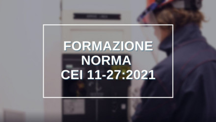 SCOPRI TUTTI I CORSI SULLA NUOVA NORMA CEI 11-27 EDIZIONE 2021