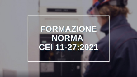 SCOPRI TUTTI I CORSI SULLA NUOVA NORMA CEI 11-27 EDIZIONE 2021