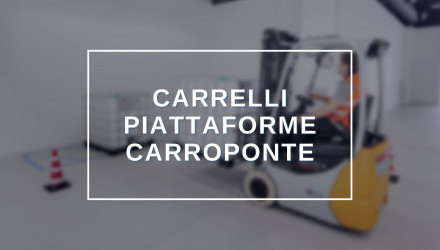 VAI ALL'AREA FORMATIVA DEDICATA AGLI ADDETTI AI CARRELLI, PIATTAFORME PLE E CARROPONTE 