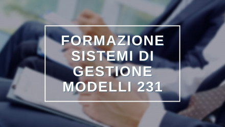 SCOPRI TUTTI I CORSI SUI SISTEMI DI GESTIONE E MODELLI ORGANIZZATIVI 231